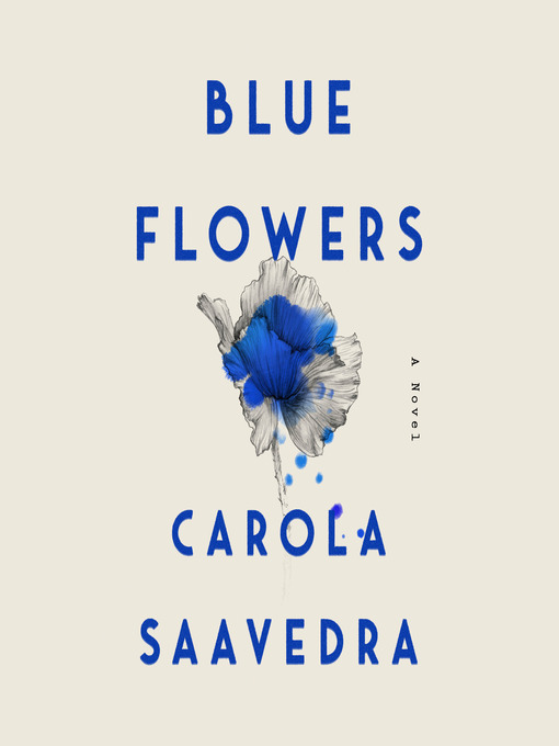 Title details for Blue Flowers by Carola Saavedra - Available